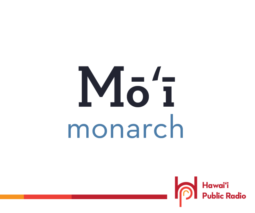 June 16th: Mōʻī | Hawai'i Public Radio